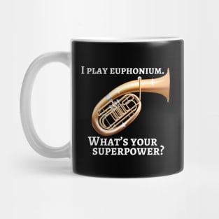 I play euphonium. What’s your superpower? Mug